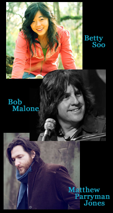 Betty Soo, Bob Malone, Matthew Perryman Jones